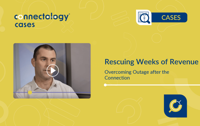 Connectology Case: Overcoming Outage after connection