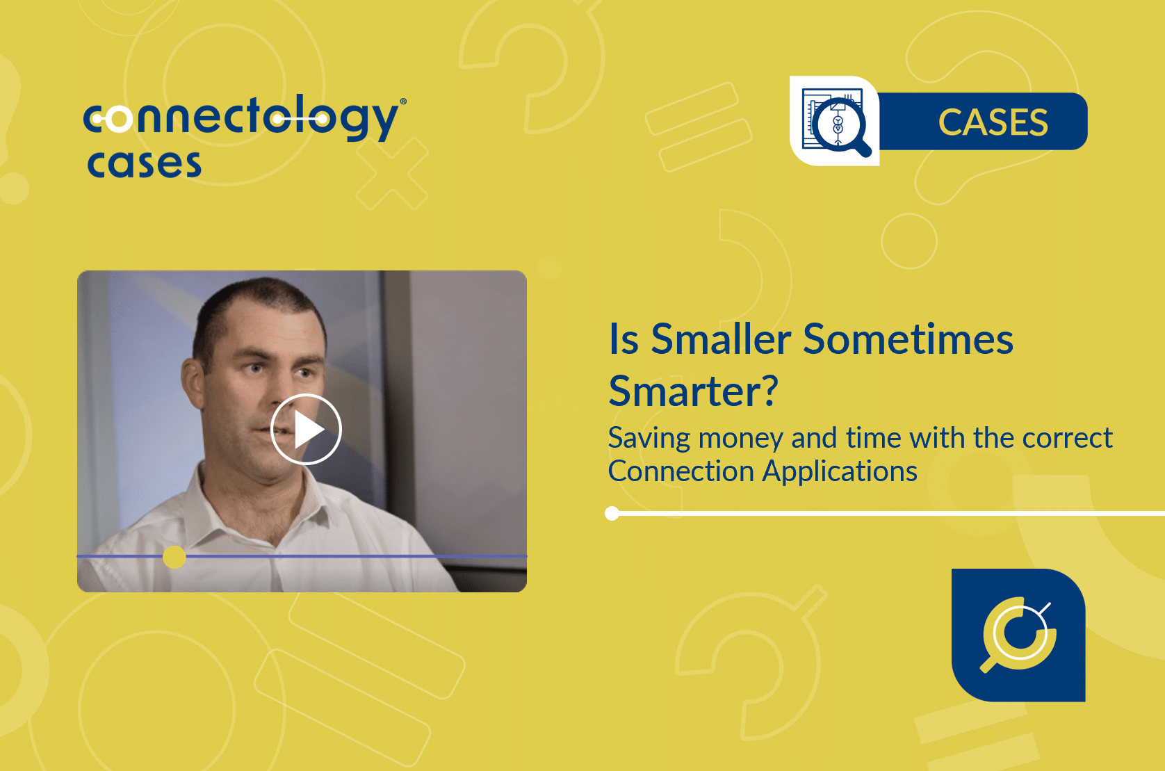 Connectology Case: Is smaller sometimes smarter?